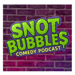 Snot Bubbles, Comedy Podcast