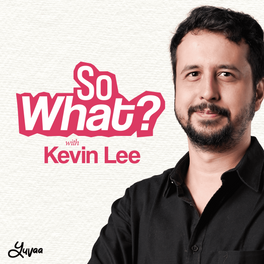 So What? with Kevin Lee