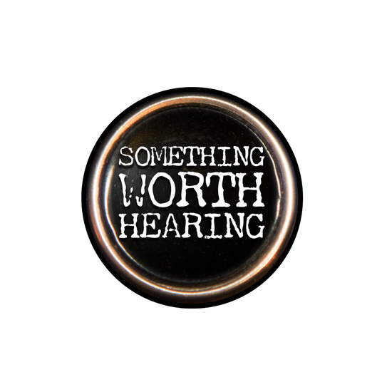 Something Worth Hearing