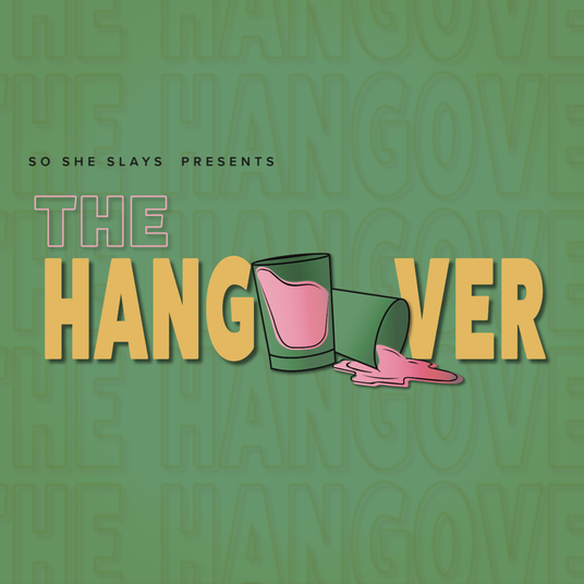 So She Slays Presents: The Hangover
