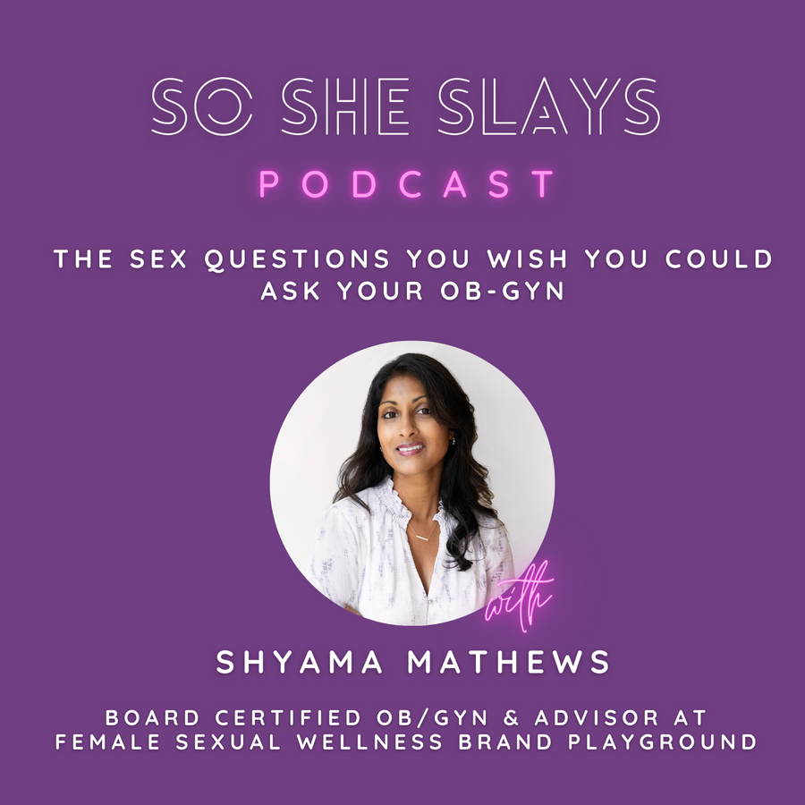 So She Slays Podcast - The sex questions you wish you could ask your  ob-gyn. | RSS.com