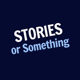 Stories or Something