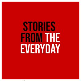 Stories from the Everyday
