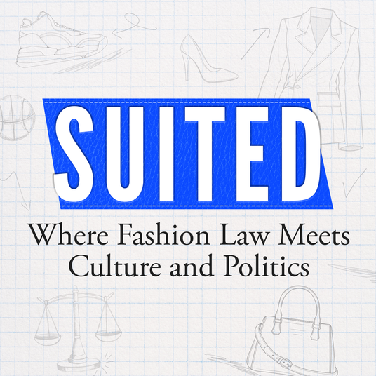 Suited: Where Fashion Law Meets Culture and Politics