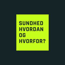 Sundhed - Hvordan? Og Hvorfor?
