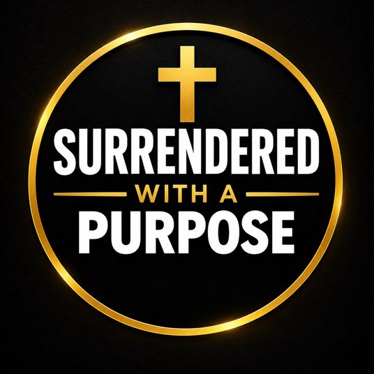 Surrendered with a Purpose