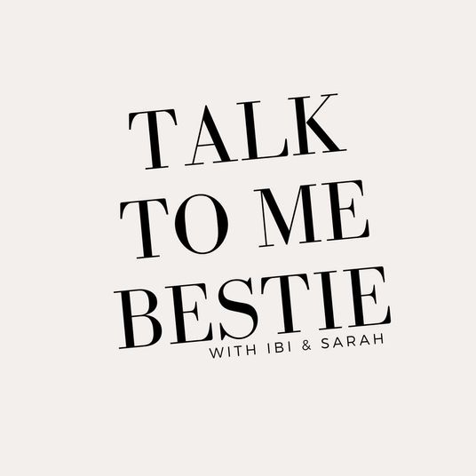 Talk to me bestie