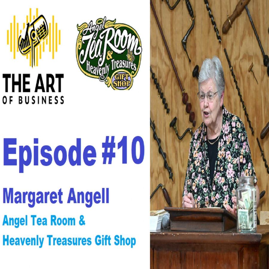 The Art Of Business - Margaret Angell | Angel Tea Room & Heavenly Treasures  Gift Shop | Ep. 10 The Art Of Business | Rss.com