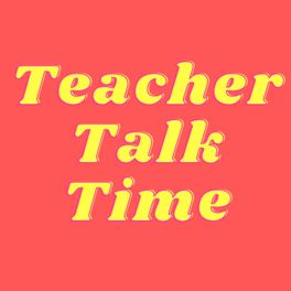 Teacher Talk Time