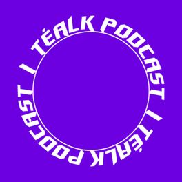 TÉALK PODCAST