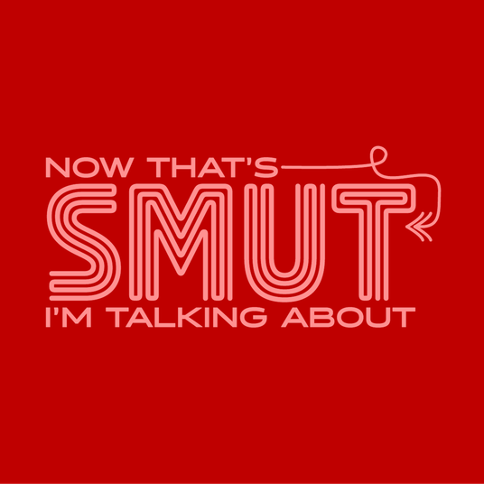Now That's Smut I'm Talking About