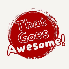 That Goes Awesome!