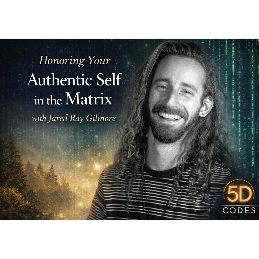 Honoring Your Authentic Self in the Matrix | with Jared Ray Gilmore