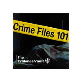 The Crime Files 101: The Evidence Vault