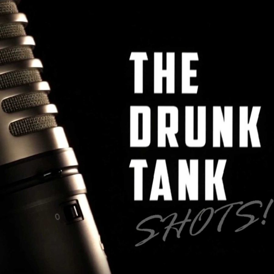 The Drunk Tank The Drunk Tank Shots! E03