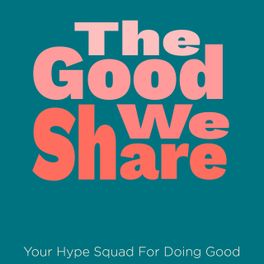 The Good We Share