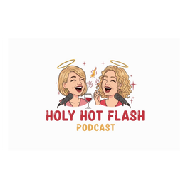 The Holy Hot Flash Podcast