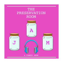 The Preservation Room (A Comedy Show)