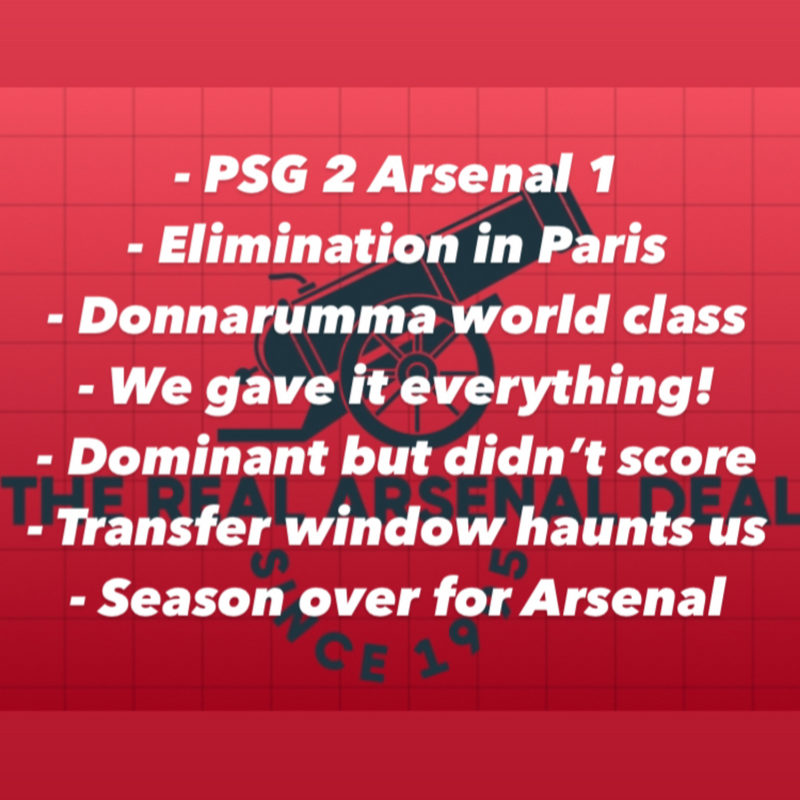 Arsenal eliminated by PSG in the Champions League in Paris. A great performance however didn’t score to show for it, once again our lack of goals haunts us.