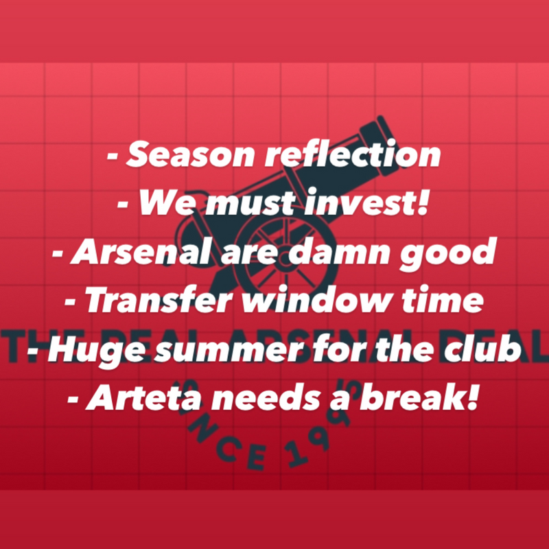 Where to now for Arsenal? Season reflections and prediction for the transfer window. And Arteta needs a break!