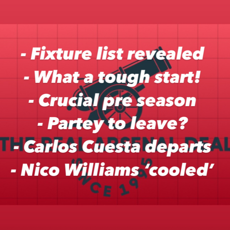 Fixture list revealed, Carlos Cuesta departs, Thomas Partey to follow? Plus more Arsenal chat as we await official confirmation of imminent signings! 