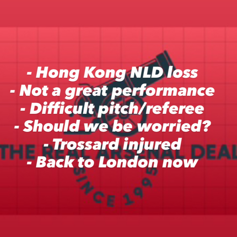 North London remains red despite Hong Kong NLD loss! Arsenal very lacklustre in a difficult game, not helped by the pitch and referee.
