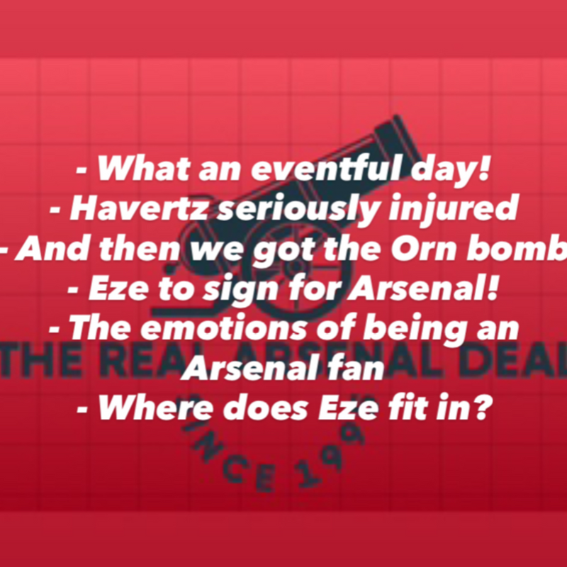 The emotional rollercoaster of being an Arsenal fan! Havertz seriously injured. And Arsenal to pounce on Eze. What an eventful day!