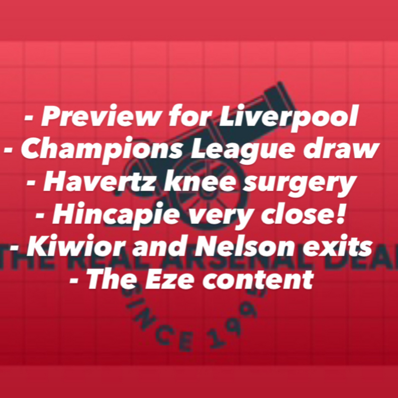 It’s all happening! Liverpool preview, surgery for Havertz, Champions League draw, Hincapie close to joining Arsenal, Kiwior and Nelson sales looming.