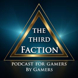 The Third Faction The Good People in Gaming Podcast
