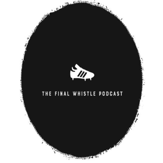 The Final Whistle Podcast