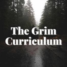 The Grim Curriculum