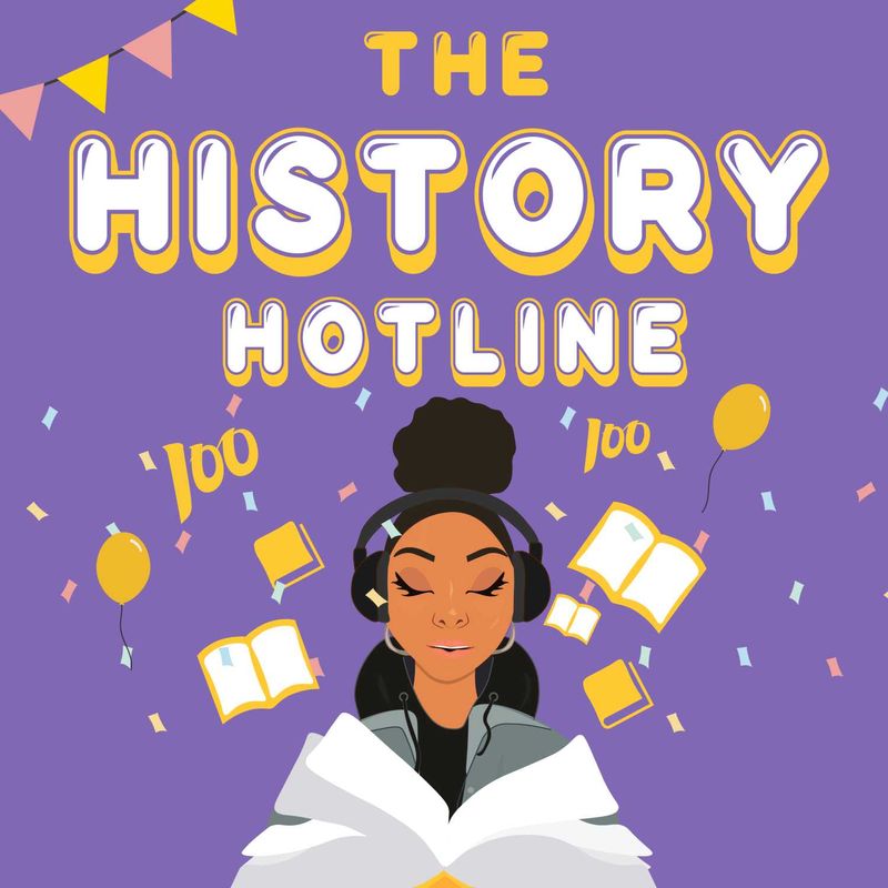 The History Hotline 100 Reflecting on 100 episodes of The History