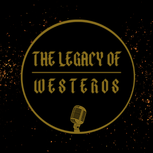 The Legacy Of Westeros