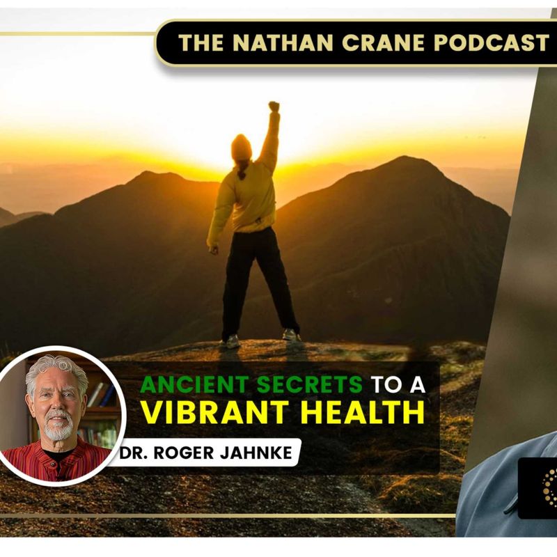 The Nathan Crane Podcast - Dr. Roger Jahnke: The Power Of Chinese ...