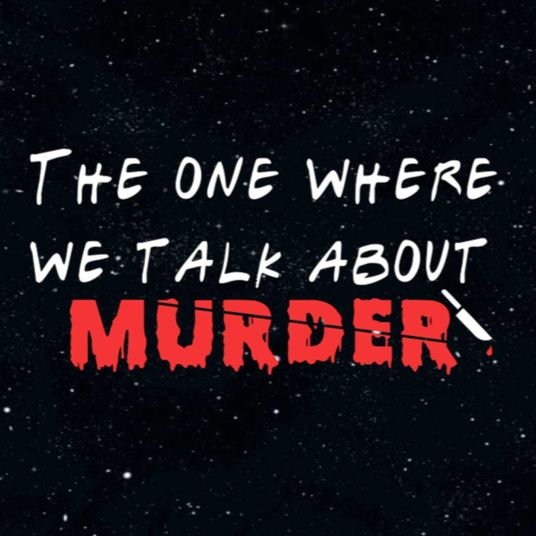 The one where we talk about murder