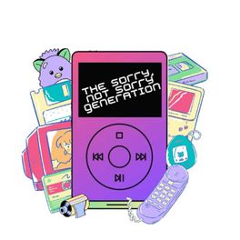 The Sorry Not Sorry Generation