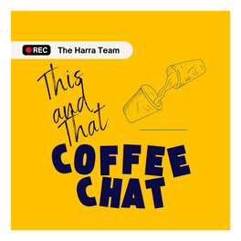This and That - A Coffee Chat with the Harra Team