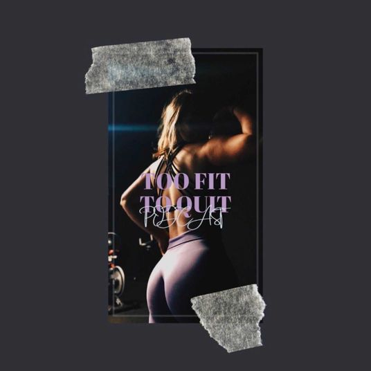 Too Fit To Quit