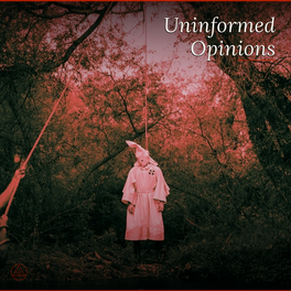 Uninformed Opinions