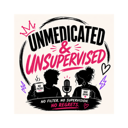 Unmedicated & Unsupervised