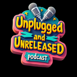 Unplugged And UnreleasedPodcast