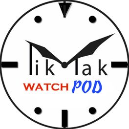 Benvenuti su WatchPod, il podcast di TIK - TAK Watchannel