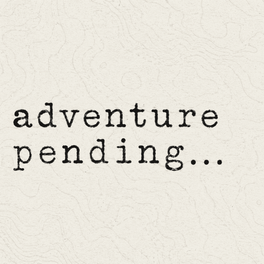 Adventure Pending...