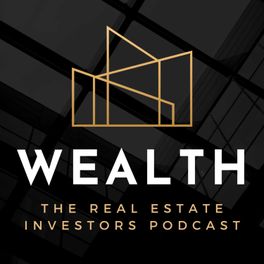 Wealth: Real Estate Investors Podcast