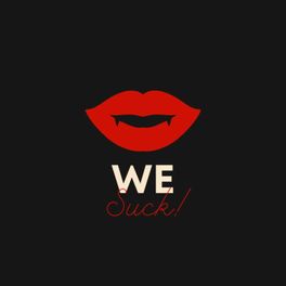 We Suck!