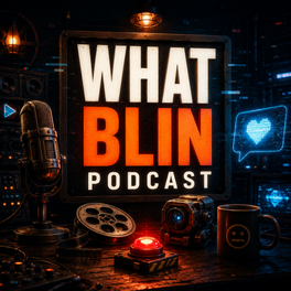 What Blin Podcast