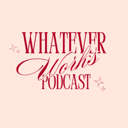 Whatever Works Podcast