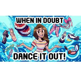 When In Doubt Dance It Out