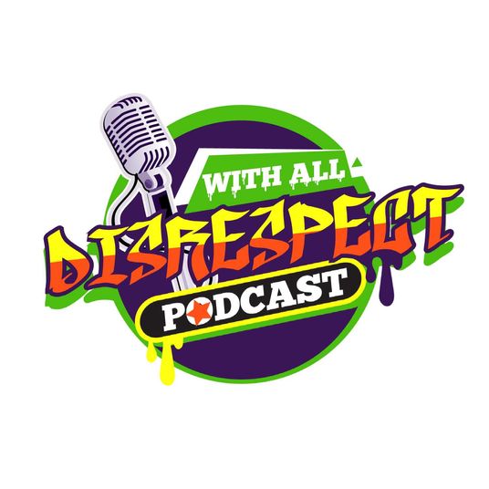 WITH ALL DISRESPECT