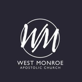 The West Monroe Apostolic Church Podcast